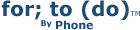 for; to (do) by Phone